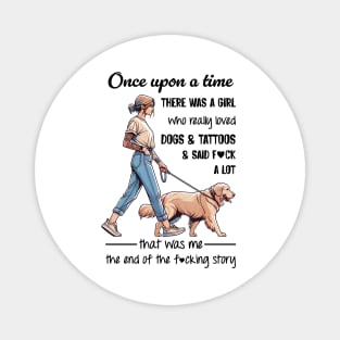 Golden Retriever Once Upon A Time There Was A Girl Really Loved Dogs & Tattoos Magnet